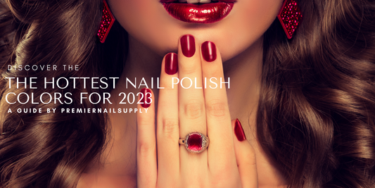 Title: Discover the Hottest Nail Polish Colors for 2023: A Guide by PremierNailSupply